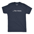 Mens ?I'm Done T Shirt Funny Sarcastic Over It Novelty Graphic Tee Unisex T-shirt, Sweatshirt, Hoodie, Long Sleeve Tee - T-Shirt, Sweatshirt, Hoodie