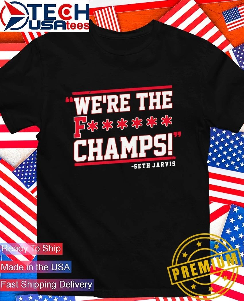 Seth Jarvis were the fcking Champs Carolina Hurricanes Hockey shirt Unisex T-shirt, Sweatshirt, Hoodie, Long Sleeve Tee - T-Shirt, Sweatshirt, Hoodie