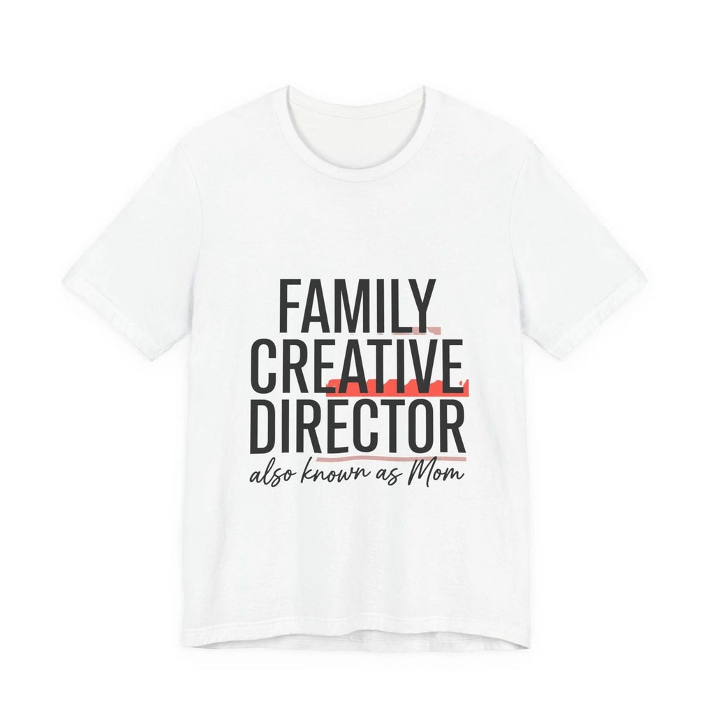 Family Creative Director Tee | minimalist mom shirt, streetwear mom Unisex T-shirt, Sweatshirt, Hoodie, Long Sleeve Tee - T-Shirt, Sweatshirt, Hoodie