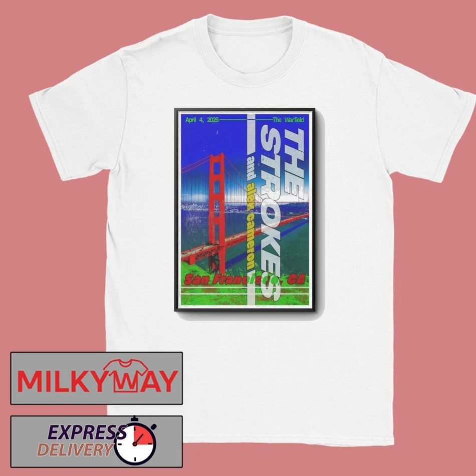 The Strokes Apr 6 2026 Poster San Francisco, CA shirt Unisex T-shirt, Sweatshirt, Hoodie, Long Sleeve Tee - T-Shirt, Sweatshirt, Hoodie