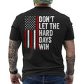 Don't Let the Hard Days Win Quote, American Flag ON BACK Unisex T-Shirt Unisex T-shirt, Sweatshirt, Hoodie, Long Sleeve Tee - T-Shirt, Sweatshirt, Hoodie