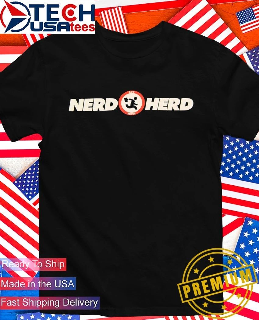 Nerd Herd buy more shirt Unisex T-shirt, Sweatshirt, Hoodie, Long Sleeve Tee - T-Shirt, Sweatshirt, Hoodie