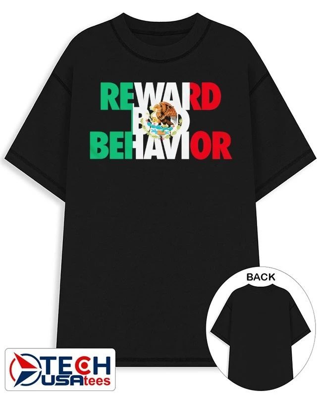 Reward Bad Behavior Mexican Flag shirt Unisex T-shirt, Sweatshirt, Hoodie, Long Sleeve Tee - T-Shirt, Sweatshirt, Hoodie