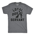 Mens Funny T Shirts Loyal Dog Servant Sarcastic Pupppy Lovers Graphic Novelty Unisex T-shirt, Sweatshirt, Hoodie, Long Sleeve Tee - T-Shirt, Sweatshirt, Hoodie