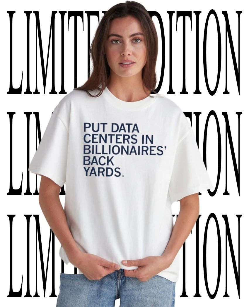 Put data centers in billionaires back yards shirt Unisex T-shirt, Sweatshirt, Hoodie, Long Sleeve Tee - T-Shirt, Sweatshirt, Hoodie