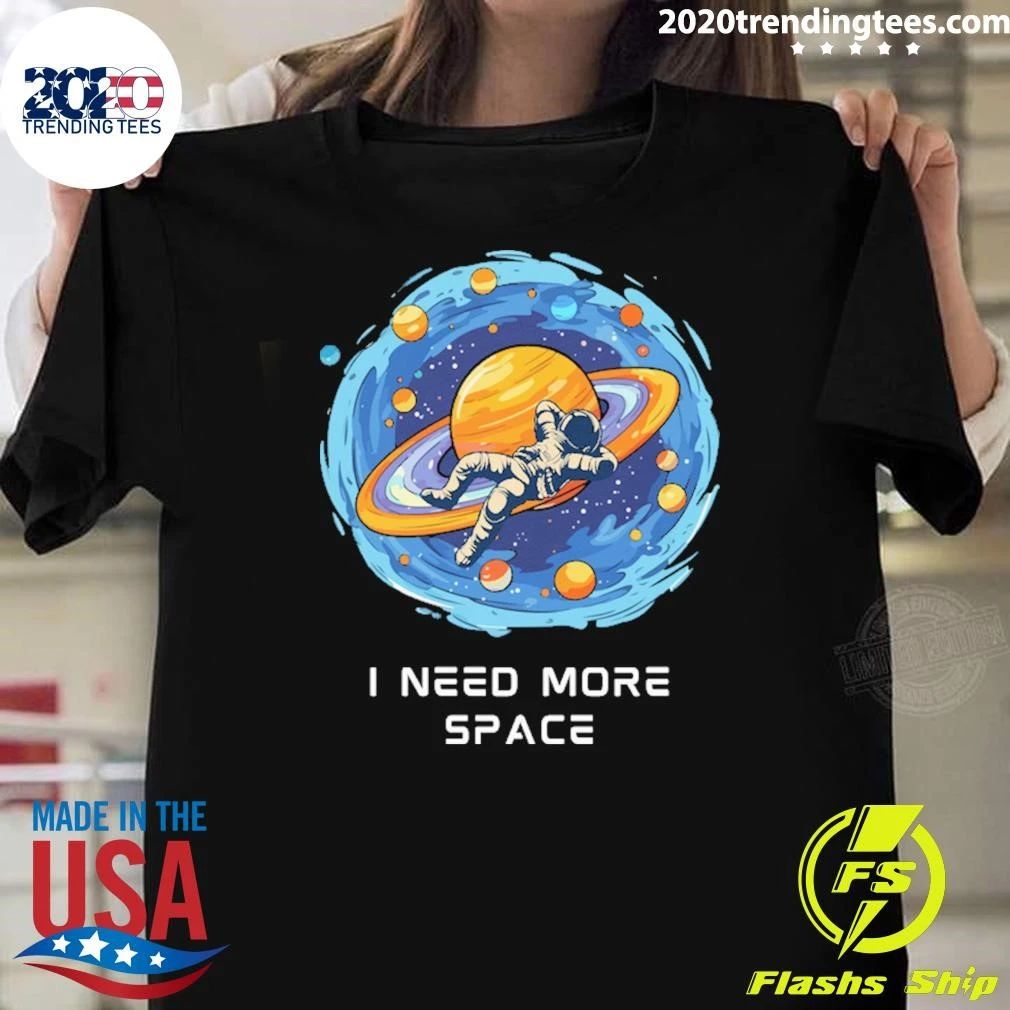 I Need More Space Lightweight Shirt Unisex T-shirt, Sweatshirt, Hoodie, Long Sleeve Tee - T-Shirt, Sweatshirt, Hoodie