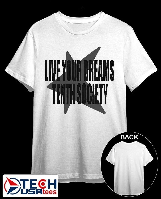 Live your dreams tenth society shirt Unisex T-shirt, Sweatshirt, Hoodie, Long Sleeve Tee - T-Shirt, Sweatshirt, Hoodie