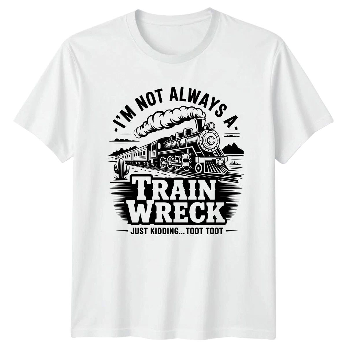 Im Not Always A Train Wreck T-Shirt Steam Locomotive Railroad Unisex T-shirt, Sweatshirt, Hoodie, Long Sleeve Tee - T-Shirt, Sweatshirt, Hoodie