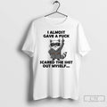 Classic Raccoon Middle Finger I Almost Gave A Fuck Scared The Shit Out Myself Unisex T-shirt, Sweatshirt, Hoodie, Long Sleeve Tee - T-Shirt, Sweatshirt, Hoodie