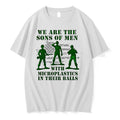 We Are The Sons Of Men With Microplastics In Their Balls 0 Tshirts Sweater Unisex T-shirt, Sweatshirt, Hoodie, Long Sleeve Tee - T-Shirt, Sweatshirt, Hoodie