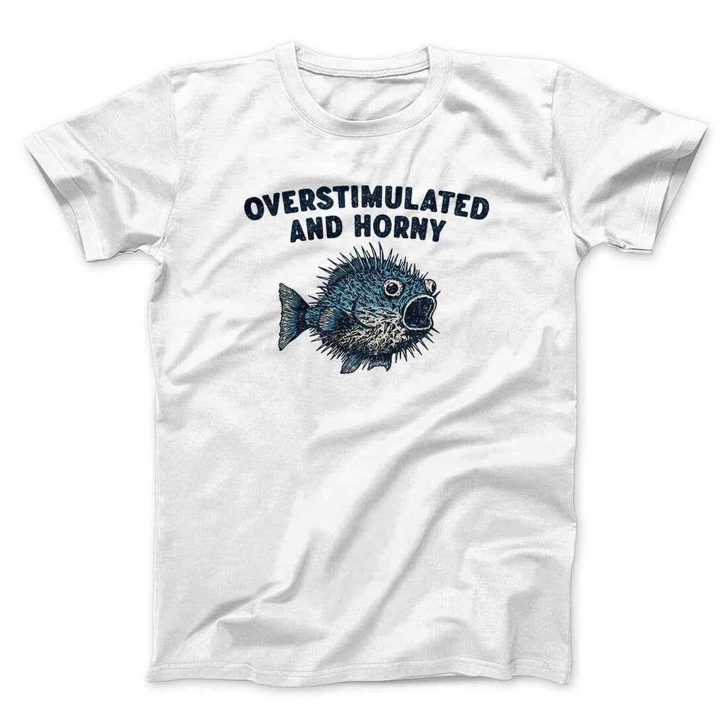 Overstimulated Horny T-Shirts, Hoodie, Sweatshirt - T-Shirt, Sweatshirt, Hoodie