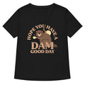 Hope You Have Dam Good Day T-Shirts, Hoodie, Sweatshirt - T-Shirt, Sweatshirt, Hoodie
