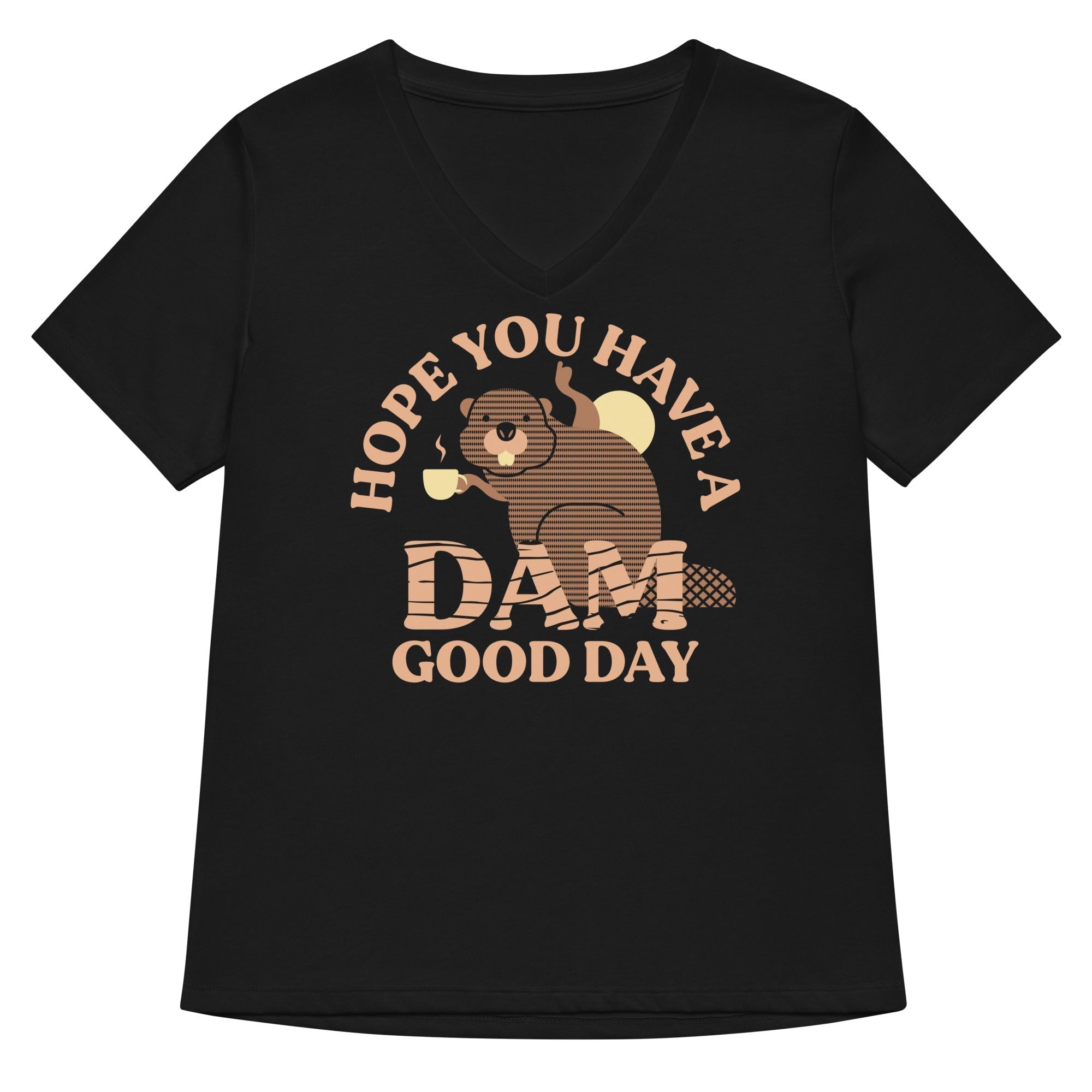 Hope You Have Dam Good Day T-Shirts, Hoodie, Sweatshirt - T-Shirt, Sweatshirt, Hoodie