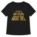 I'Ve Got Bad Feeling About This T-Shirts, Hoodie, Sweatshirt - T-Shirt, Sweatshirt, Hoodie