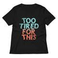 Too Tired This T-Shirts, Hoodie, Sweatshirt - T-Shirt, Sweatshirt, Hoodie