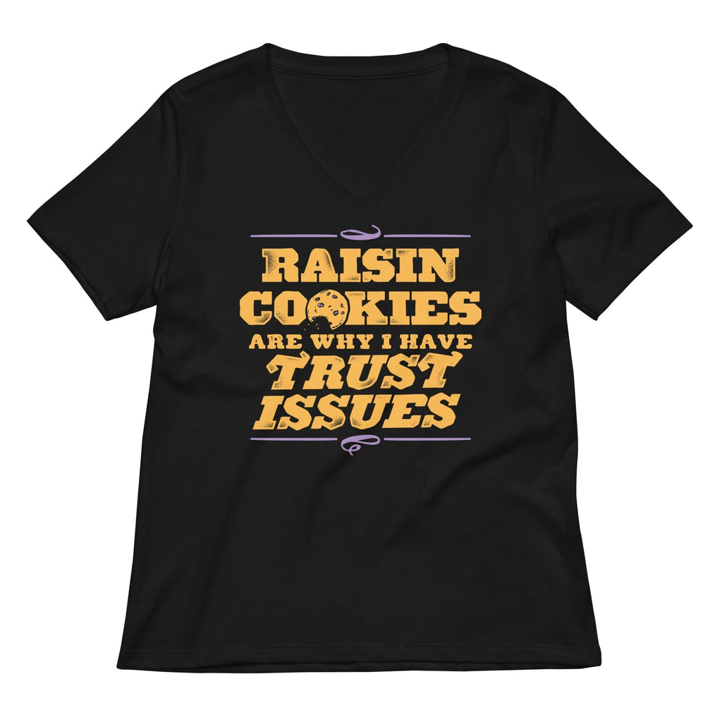 Raisin Cookies Are Why I Have Trust Issues T-Shirts, Hoodie, Sweatshirt - T-Shirt, Sweatshirt, Hoodie