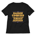 Raisin Cookies Are Why I Have Trust Issues T-Shirts, Hoodie, Sweatshirt - T-Shirt, Sweatshirt, Hoodie