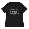 Only Thing We Have Fear T-Shirts, Hoodie, Sweatshirt - T-Shirt, Sweatshirt, Hoodie