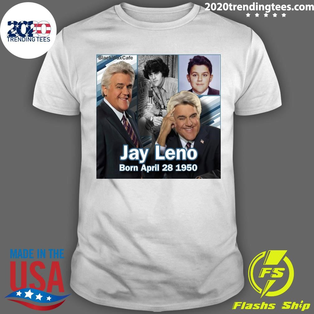 Happy 76th Birthday Jay Leno Born On This Day April 28 1950 American comedian and TV talk show host Shirt - T-Shirt, Sweatshirt, Hoodie