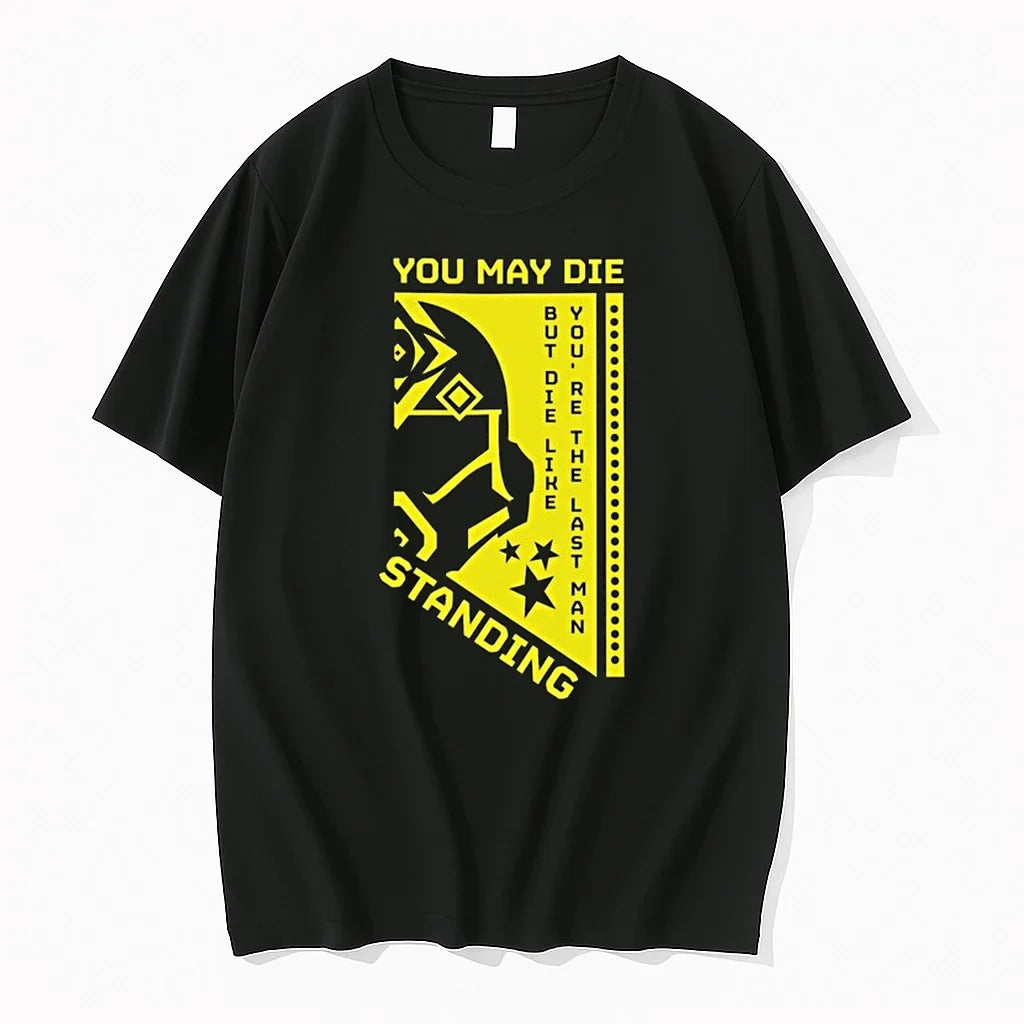 You May Die But Die Like Youre The Last Man Standing 0 Tshirts Sweater Unisex T-shirt, Sweatshirt, Hoodie, Long Sleeve Tee - T-Shirt, Sweatshirt, Hoodie