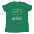 You Have Problem Kid'S T-Shirts, Hoodie, Sweatshirt - T-Shirt, Sweatshirt, Hoodie