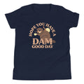 Hope You Have Dam Good Day Kid'S T-Shirts, Hoodie, Sweatshirt - T-Shirt, Sweatshirt, Hoodie